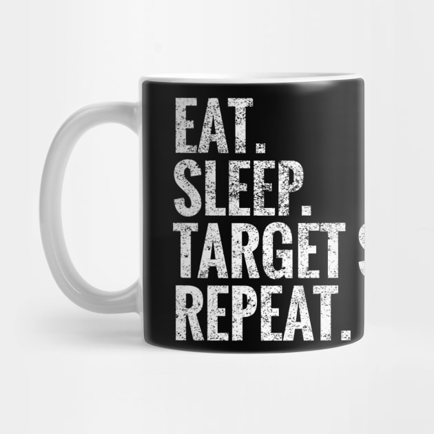 Eat Sleep Target Shooting Repeat by TeeLogic